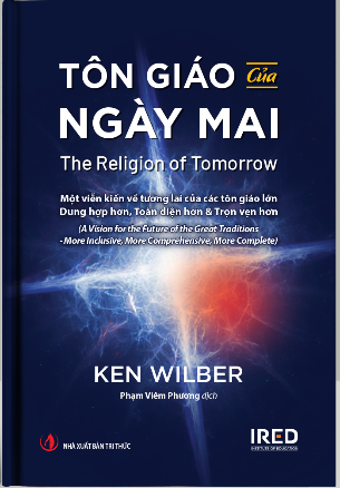 “TÔN GIÁO CỦA NGÀY MAI” (The Religion of Tomorrow) Ken Wilber