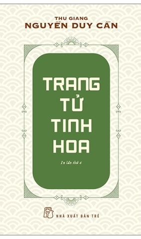 Trang Tử Tinh Hoa - Thu Giang Nguyễn Duy Cần