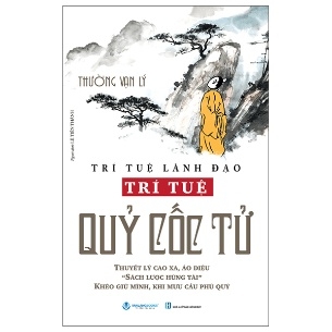 Trí Tuệ Lãnh Đạo: Trí Tuệ Quỷ Cốc Tử - Thường Vạn Lý