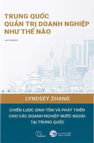 Trung Quốc Quản Trị Doanh Nghiệp Như Thế Nào - Lindsey Zhang