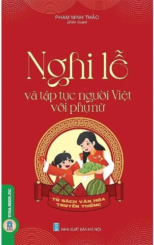 Sách Tủ Sách Văn Hóa Truyền Thống - Nghi lễ Và Tập Tục Người Việt Với Phụ Nữ - Phạm Minh Thảo