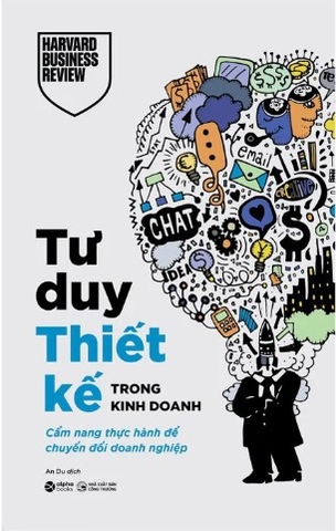  Tư Duy Thiết Kế Trong Kinh Doanh - Cẩm Nang Thực Hành Để Chuyển Đổi Doanh Nghiệp (Harvard Business Review)