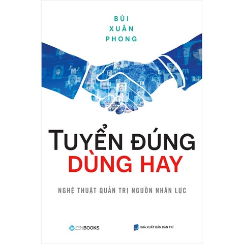 Sách Tuyển Đúng Dùng Hay - Nghệ Thuật Quản Trị Nguồn Nhân Lực của tác giả Bùi Xuân Phong