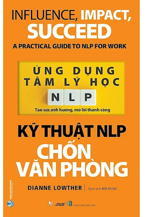 Sách Ứng Dụng Tâm Lý Học NLP - Kỹ Thuật NLP Chốn Văn Phòng - Dianne Lowther