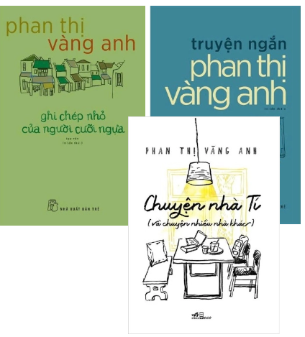 Combo (3 Cuốn Sách) Truyện Ngắn Phan Thị Vàng Anh - Ghi Chép Nhỏ Của Người Cưỡi Ngựa - Chuyện Nhà Tí Và Chuyện Nhiều Nhà Khác (Phan Thị Vàng Anh)