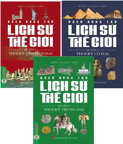 Combo (3 cuốn sách) Bách Khoa Thư Lịch Sử Thế Giới: Thời Kỳ Cổ Đại (Quyển 1), Thời Kỳ Trung Đại (Quyển 2), Thời Kỳ Cận Đại (Quyển 3) Trần Giang Sơn