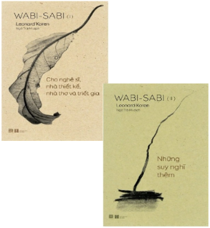 Combo (2 cuốn sách) Wabi - Sabi (I) - Cho Nghệ Sĩ, Nhà Thiết Kế, Nhà Thơ Và Triết Gia - Wabi - Sabi (II) - Những Suy Nghĩ Thêm - Leonard Koren