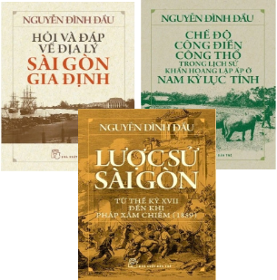 Sài Gòn Gia Định - Chế Độ Công Điền Công Thổ Trong Lịch Sử Khẩn Hoang Lập Ấp Ở Nam Kỳ Lục Tỉnh - Lược Sử Sài Gòn Từ Thế Kỷ XVII Đến Khi Pháp Xâm Chiếm (1859) Nguyễn Đình Đầu