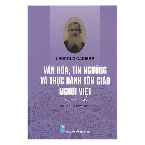 Sách Văn Hóa, Tín Ngưỡng Và Thực Hành Tôn Giáo Người Việt (Toàn tập) - Leopold Cadiere