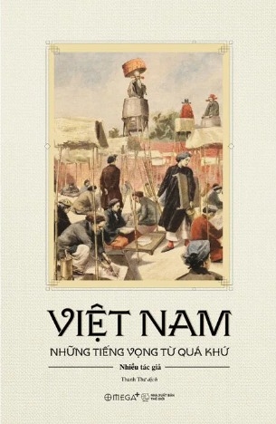  Việt Nam - Những Tiếng Vọng Từ Quá Khứ - Nhiều Tác Giả