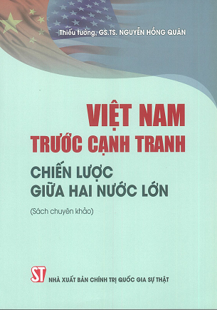 Sách Việt Nam trước cạnh tranh chiến lược giữa hai nước lớn - GS.TS. Nguyễn Hồng Quân