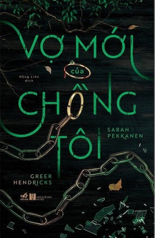 Vợ Mới Của Chồng Tôi - Sarah Pekkanen, Greer Hendricks