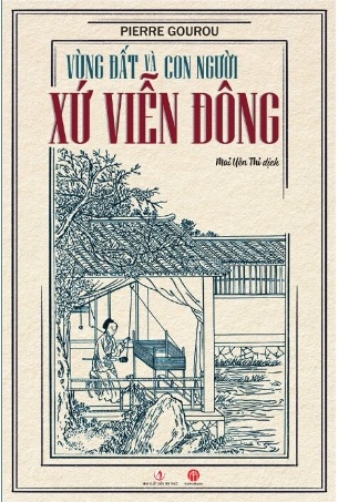 Vùng Đất Và Con Người Xứ Viễn Đông - Pierre Gourou
