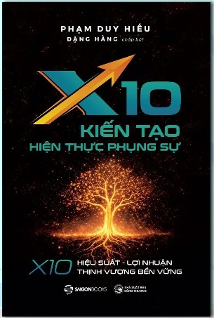 X10: Kiến Tạo Hiện Thực Phụng Sự - Phạm Duy Hiếu, Đặng Hằng chấp bút