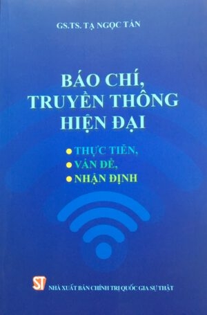 Sách Báo chí, truyền thông hiện đại - GS. Tạ Ngọc Tấn