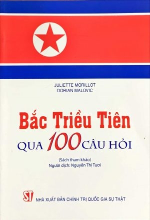 Sách Bắc Triều Tiên qua 100 câu hỏi - juliette Morillo Và Dorian Malovic