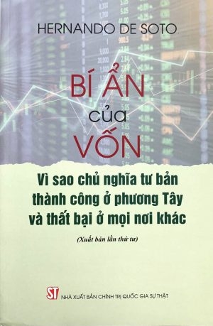 Sách Bí ẩn của vốn: Vì sao chủ nghĩa tư bản thành công ở phương Tây và thất bại ở mọi nơi khác - Hernando De Soto