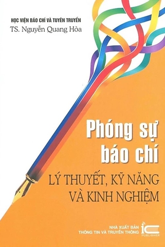 sách Phóng sự báo chí - Lý thuyết, kỹ năng và kinh nghiệm (tái bản lần 3)