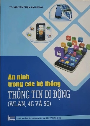 Sách An ninh trong các hệ thống thông tin di động (WLAN, 4G và 5G)  Nguyễn Phạm Anh Dũng