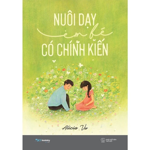 Sách Nuôi Dạy Em Bé Có Chính Kiến - Alicia Vu