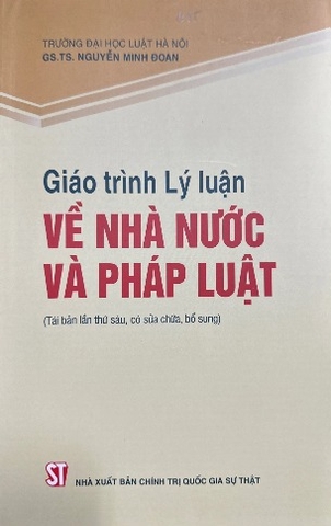 Sách Giáo trình Lý luận chung về nhà nước và Pháp luật (Tái bản) - GS.TS. Nguyễn Minh Đoan