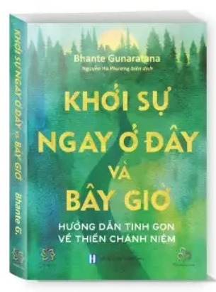 Sách Khởi sự ngay ở đây và bây giờ - Bhante Gunaratana