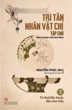 Sách Tri Tân Nhân Vật Chí Tập Chú - Quyển 1: Từ thời Bắc thuộc đến nhà Trần của tác giả Nguyễn Phúc An