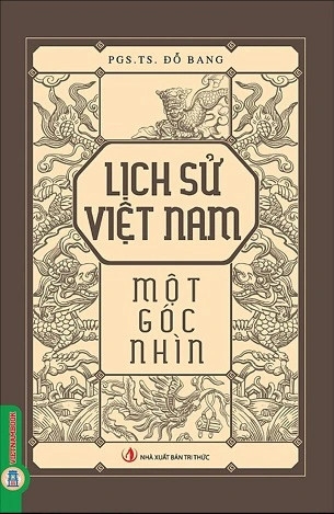 Sách Lịch Sử Việt Nam Một Góc Nhìn của tác giả PGS.TS. Đỗ Bang