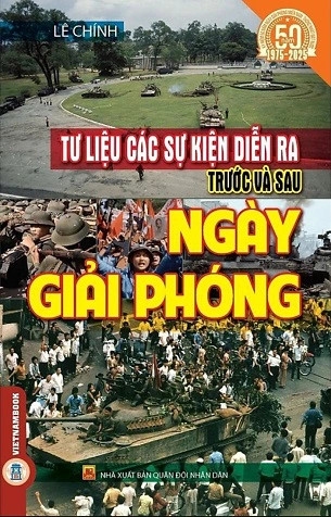 Sách Tư Liệu Các Sự Kiện Diễn Ra Trước Và Sau Ngày Giải Phóng của tác giả Lê Chính