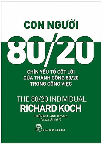 Sách Con Người 80/20: 9 Yếu Tố Cốt Lõi Của Thành Công 80/20 Trong Công Việc (Tái Bản) của tác giả Richard Koch