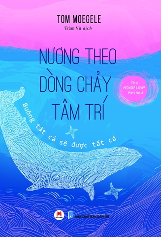 sách Nương Theo Dòng Chảy Tâm Trí của tác giả Tom Moegele