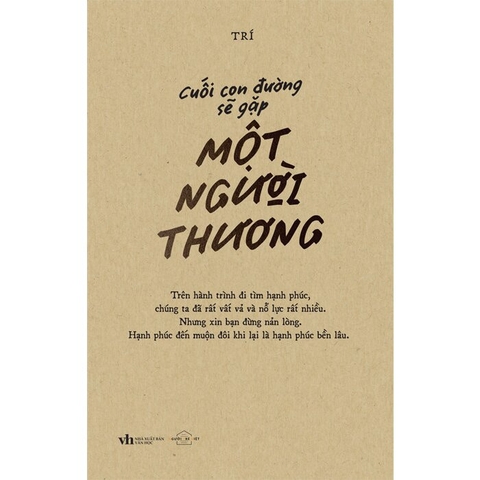 Sách Cuối Con Đường Sẽ Gặp Một Người Thương của tác giả Trí