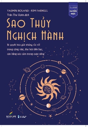 Sách Sao Thủy Nghịch Hành - Bí quyết hóa giải những rắc rối trong công việc, thu hút tiền bạc, cân bằng xúc cảm trong cuộc sống của tác giả Yasmin Boland - Kim Farnell