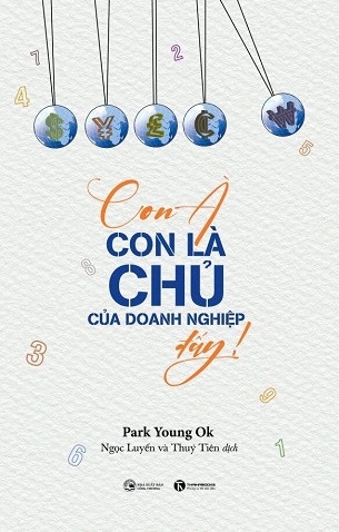 Sách Con À, Con Là Chủ Của Doanh Nghiệp Đấy của tác giả Park Young Ok