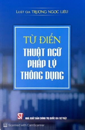 Sách Từ điển thuật ngữ pháp lý thông dụng của tác giả Luật gia Trương Ngọc Liêu