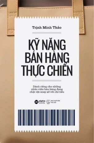 Sách Kỹ Năng Bán Hàng Thực Chiến của tác giả Trịnh Minh Thảo