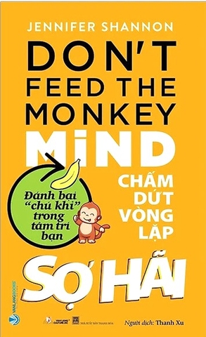 Sách Chấm Dứt Vòng Lặp Sợ Hãi - Don't Feed the Monkey Mind của tác giả Jennifer Shannon