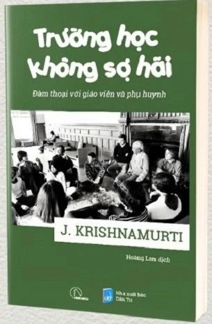 Sách Trường Học Không Sợ Hãi - Đàm Thoại Với Giáo Viên Và Phụ Huynh của tác giả J. Krishnamurti