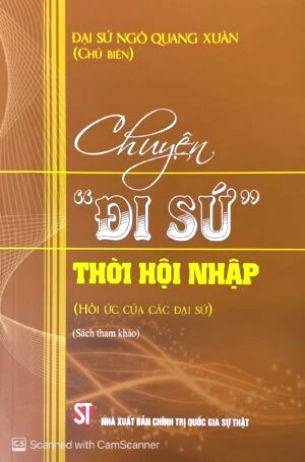 Sách Chuyện Đi Sứ - Thời Hội Nhập - Hồi Ức Của Các Đại Sứ (Sách Tham Khảo) của tác giả Đại Sứ Ngô Quang Xuân 