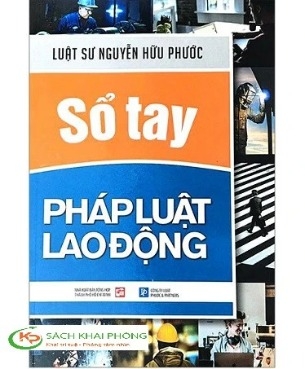 Sách Sổ Tay Pháp Luật Lao Động của tác giả LS Nguyễn Hữu Phước