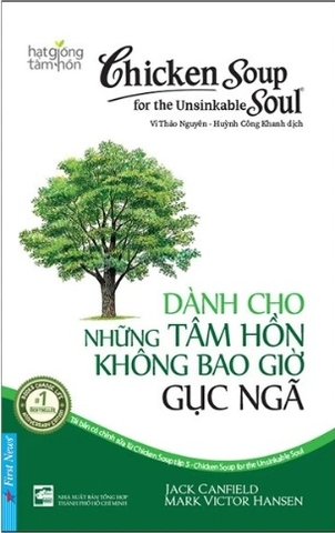 Sách Chicken Soup For The Unsinkable Soul - Dành Cho Những Tâm Hồn Không Bao Giờ Gục Ngã (Tái Bản 2023) của tác giả Jack Canfield, Mark Victor Hansen