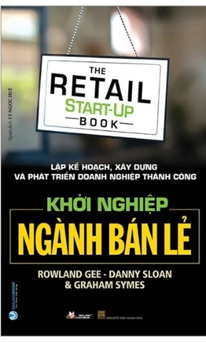 Sách Khởi Nghiệp Ngành Bán Lẻ của tác giả Rowland Gee, Danny Sloan
