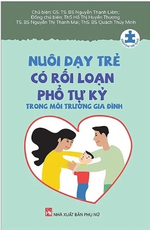 Sách Nuôi Dạy Trẻ Có Rối Loạn Phổ Tự Kỷ Trong Môi Trường Gia Đình của nhiều tác giả