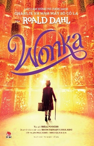 Sách Wonka - Lấy Cảm Hứng Từ Cuốn Sách Charlie Và Nhà Máy Sô Cô La Của Roald Dahl (Bìa mềm) - Sibéal Pounder