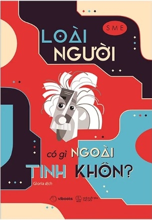 Sách Loài Người Có Gì Ngoài Tinh Khôn (Bìa Mềm) của tác giả SME