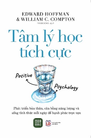 Sách Tâm Lý Học Tích Cực của tác giả Edward Hoffman, William C.Compton