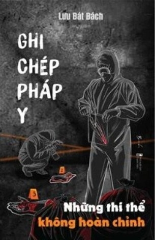 Sách Ghi Chép Pháp Y - Những Thi Thể Không Hoàn Chỉnh (Tập 3) của tác giả Lưu Bát Bách