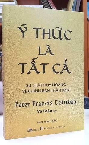 Sách Ý Thức Là Tất Cả của tác giả Peter Francis Dziuban