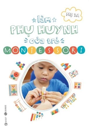 Sách Làm Phụ Huynh Của Trẻ Montessori của tác giả Mẹ 3A