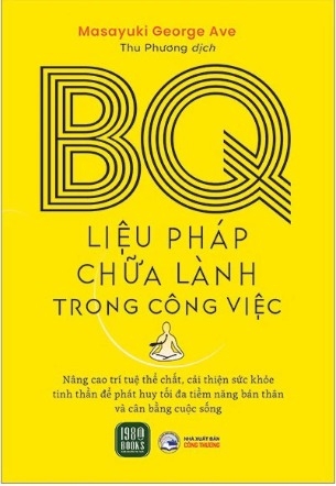 Sách BQ - Liệu Pháp Chữa Lành Trong Công Việc của tác giả Masayuki George Ave
